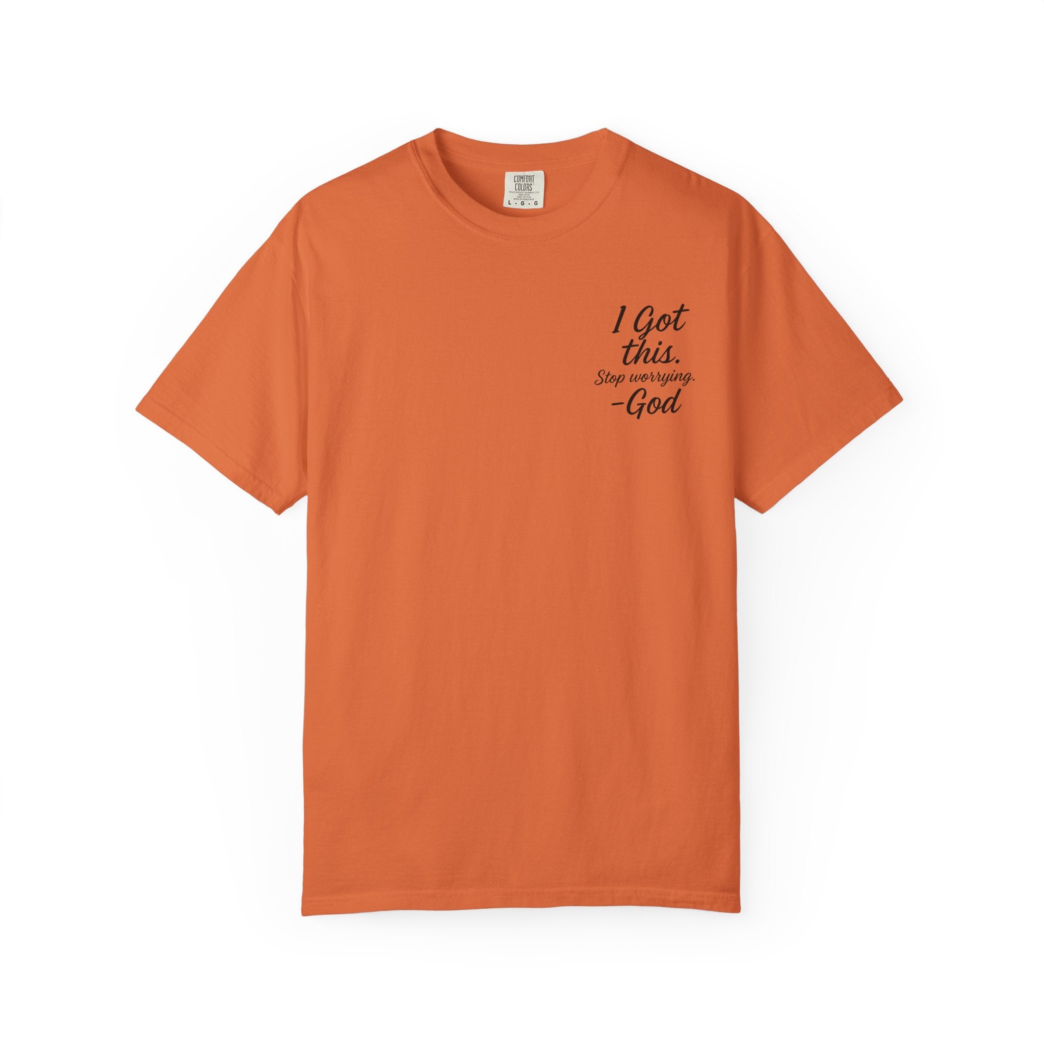 I Got This. Stop Worrying. He's Got You Too. Christian Comfort Colors® 1717 T-Shirt | Inspirational Faith Tee | Scripture Inspired Gift