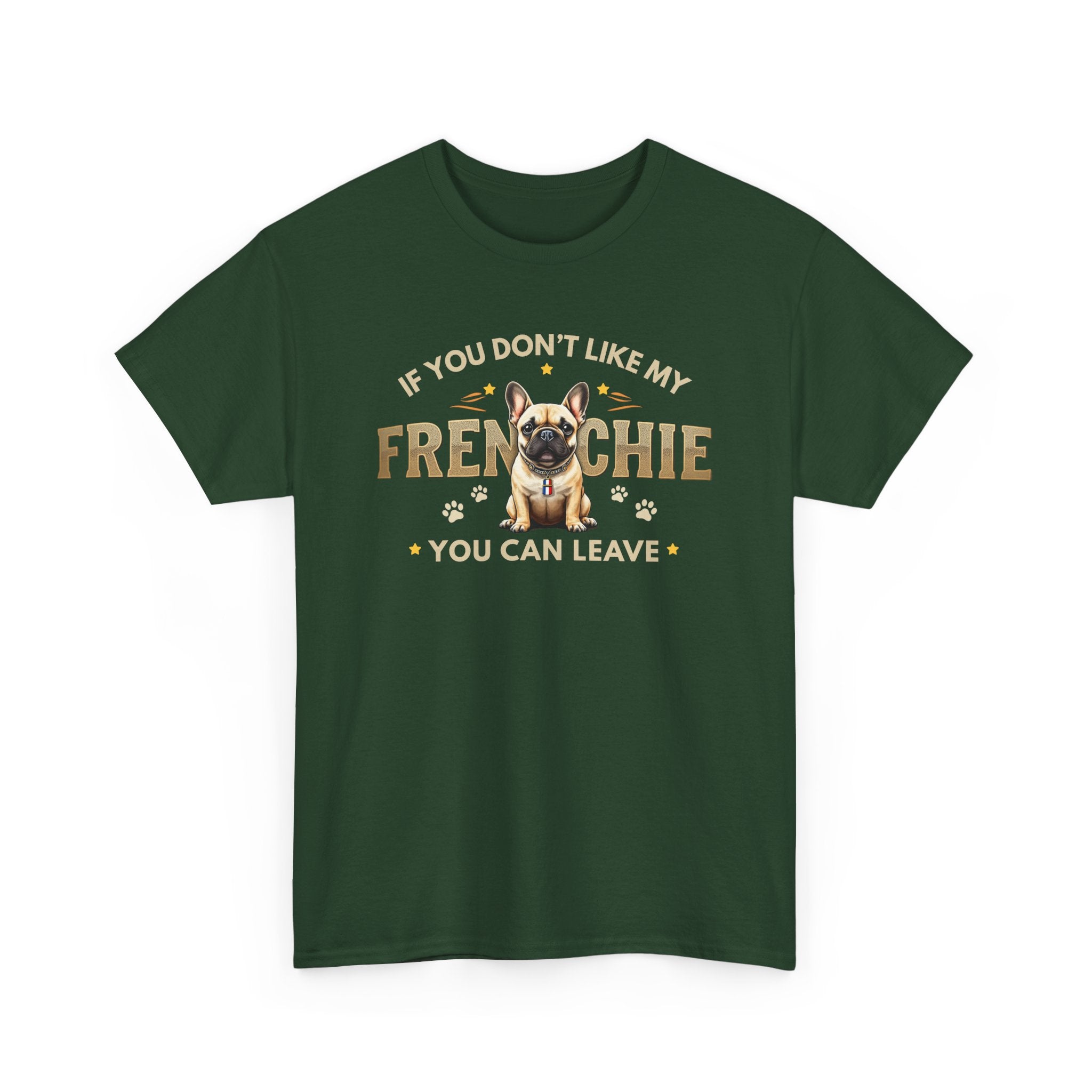 If You Don't Like My Frenchie You Can Leave Shirt | Funny French Bulldog T-Shirt | Gildan 5000 Dog Lover Tee