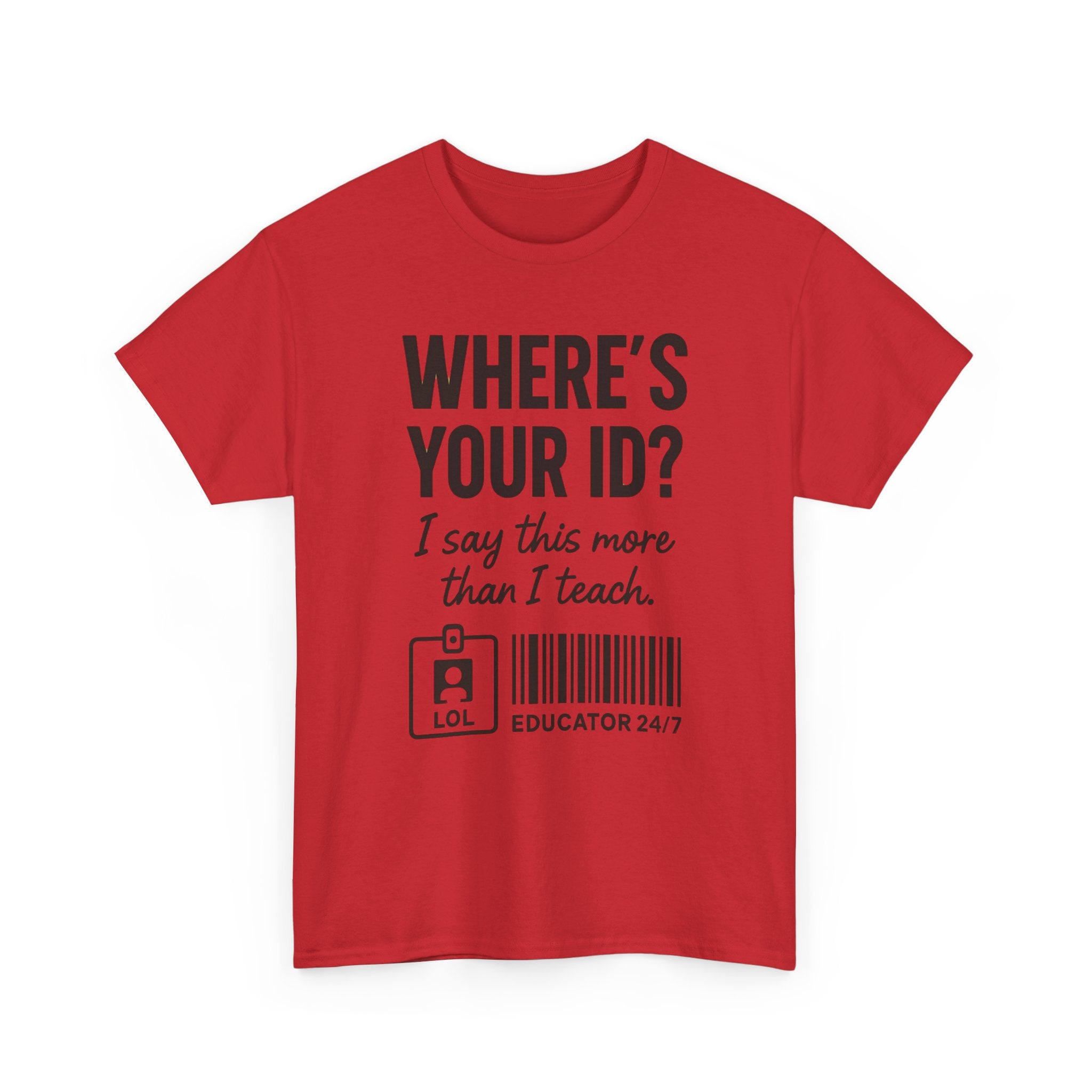 Where's Your ID? Teacher Shirt | Funny Educator T-Shirt | School Staff Graphic Tee | Teacher Humor Shirt | Gildan 5000