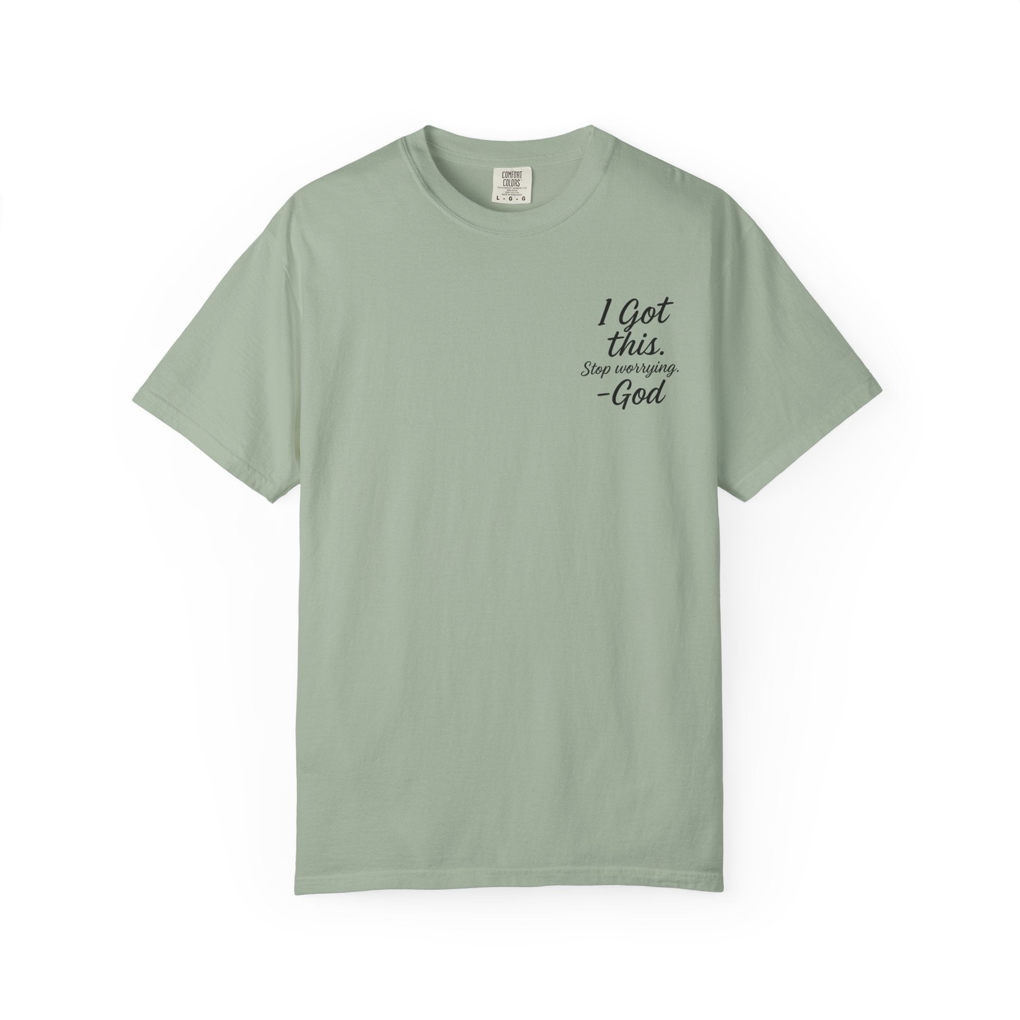 I Got This. Stop Worrying. He's Got You Too. Christian Comfort Colors® 1717 T-Shirt | Inspirational Faith Tee | Scripture Inspired Gift