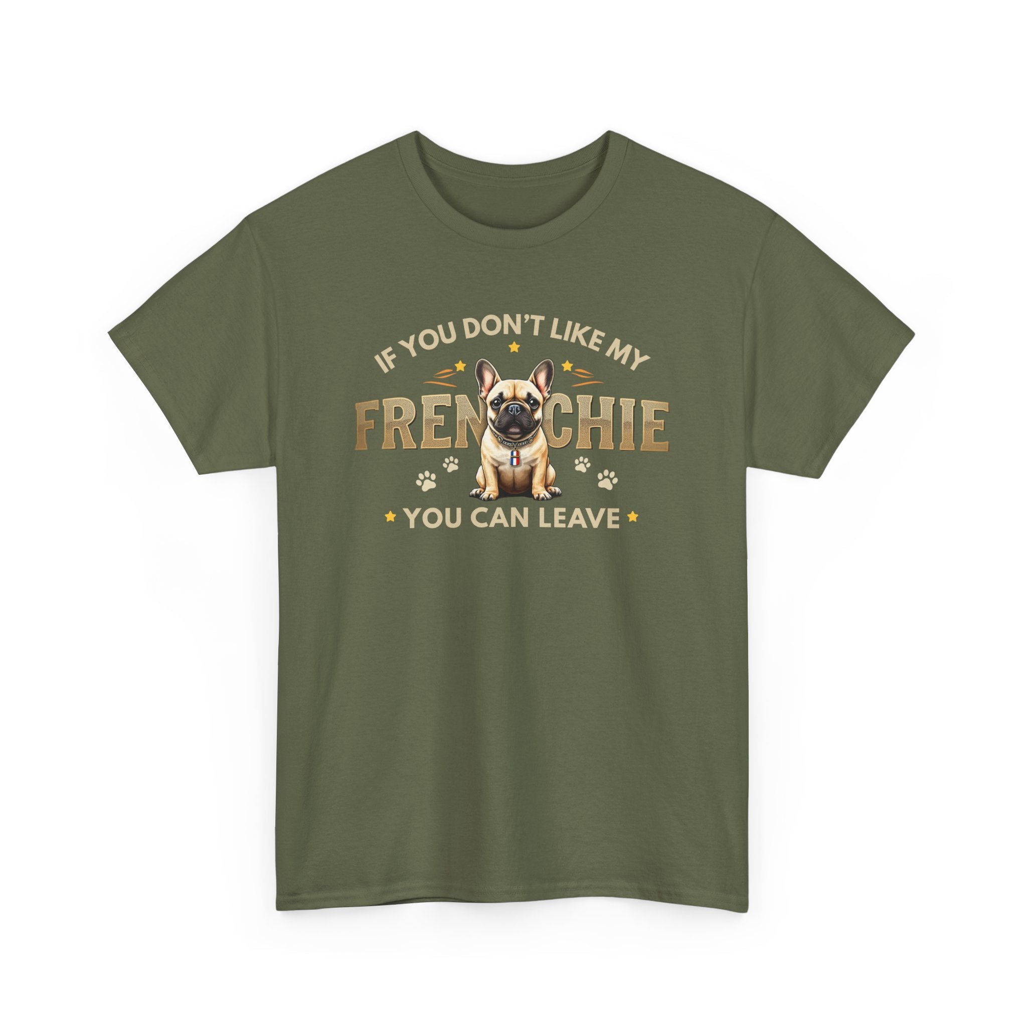 If You Don't Like My Frenchie You Can Leave Shirt | Funny French Bulldog T-Shirt | Gildan 5000 Dog Lover Tee