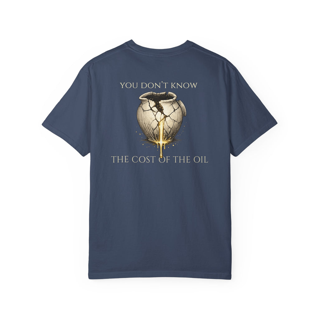 You Don’t Know the Cost of the Oil Shirt | Luke 7:37-38 Christian Comfort Colors Tee | Faith Graphic T-Shirt | Worship & Devotion Shirt