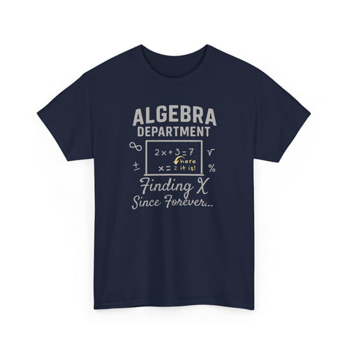 Algebra Department Tee - Finding X Since Forever - Math Lover Gift, High School