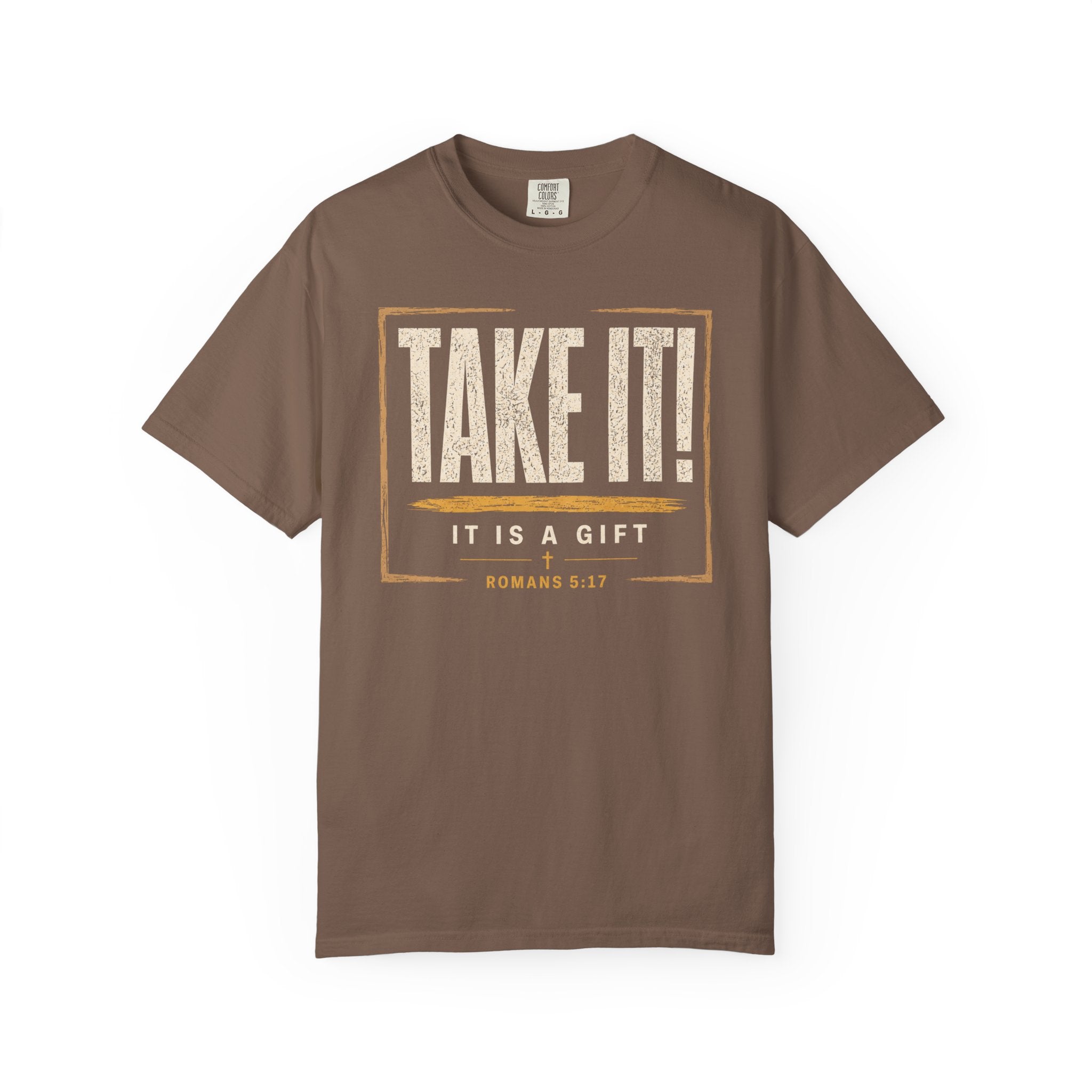 Take It! It Is a Gift Shirt | Romans 5:17 Christian T-Shirt | Comfort Colors 1717 Faith Tee | Righteousness Through Christ