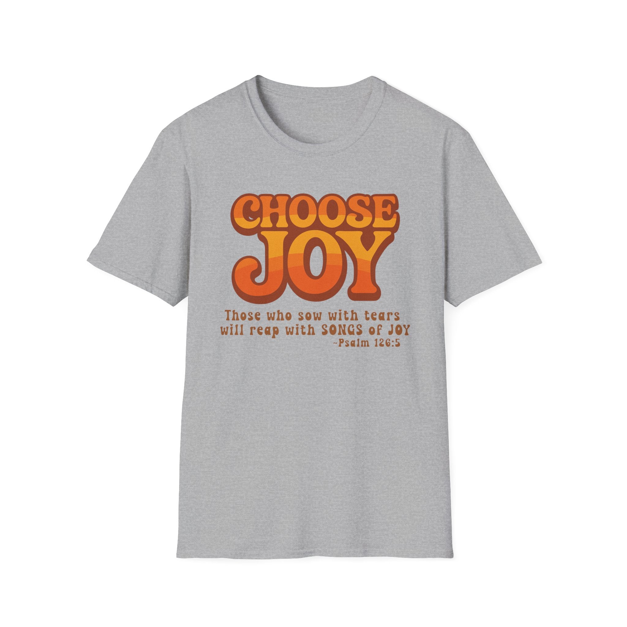 Choose Joy Psalm 126:5 Shirt | Retro Christian Graphic Tee | Inspirational Scripture Shirt | Gildan 64000 Softstyle T-Shirt