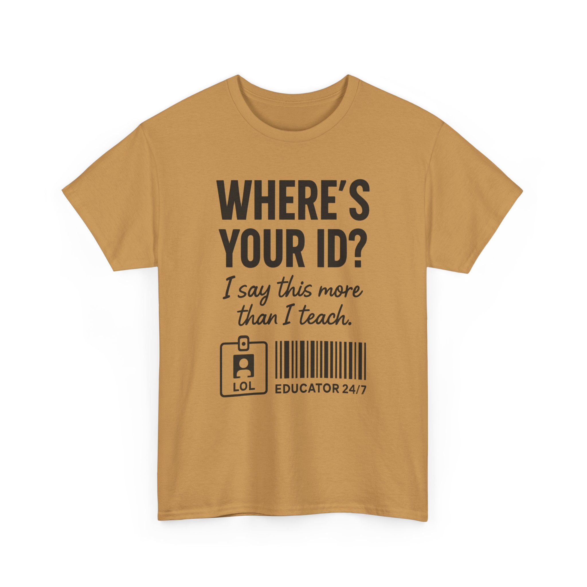 Where's Your ID? Teacher Shirt | Funny Educator T-Shirt | School Staff Graphic Tee | Teacher Humor Shirt | Gildan 5000
