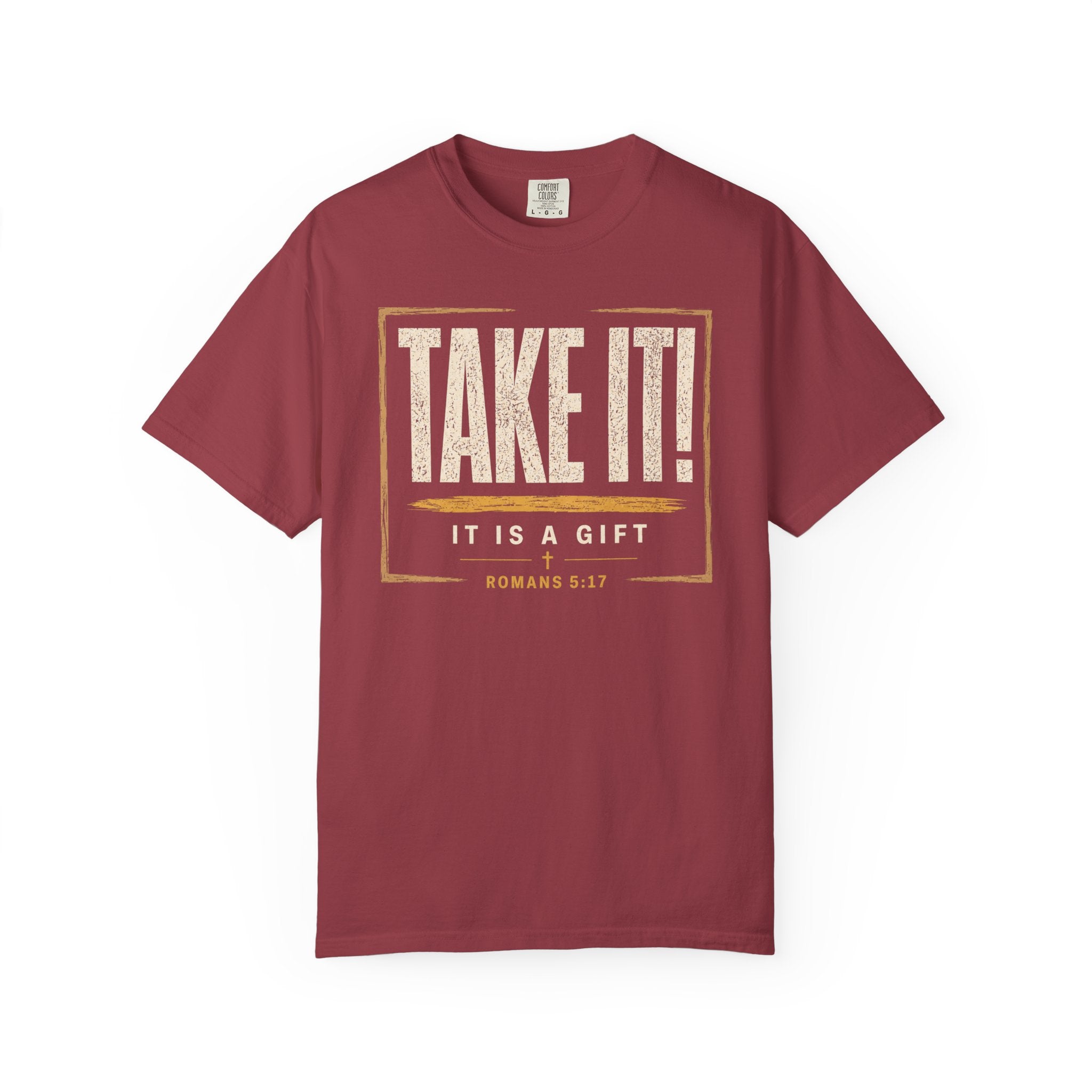 Take It! It Is a Gift Shirt | Romans 5:17 Christian T-Shirt | Comfort Colors 1717 Faith Tee | Righteousness Through Christ