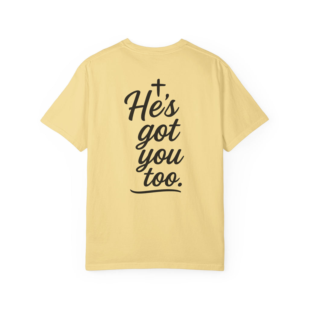 I Got This. Stop Worrying. He's Got You Too. Christian Comfort Colors® 1717 T-Shirt | Inspirational Faith Tee | Scripture Inspired Gift