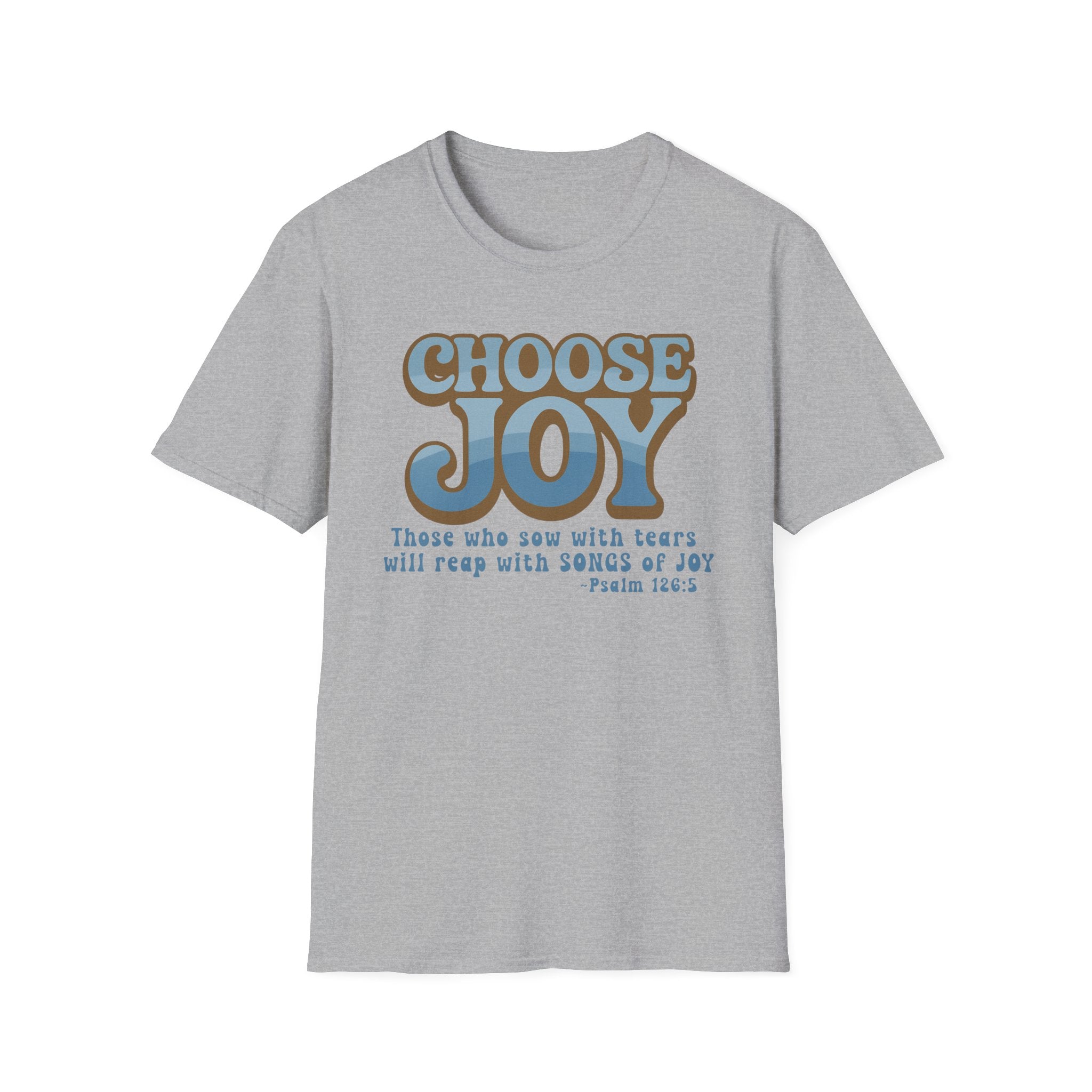 Choose Joy Psalm 126:5 Shirt | Vintage Christian Graphic Tee | Inspirational Scripture T-Shirt | Gildan 64000 Softstyle Tee