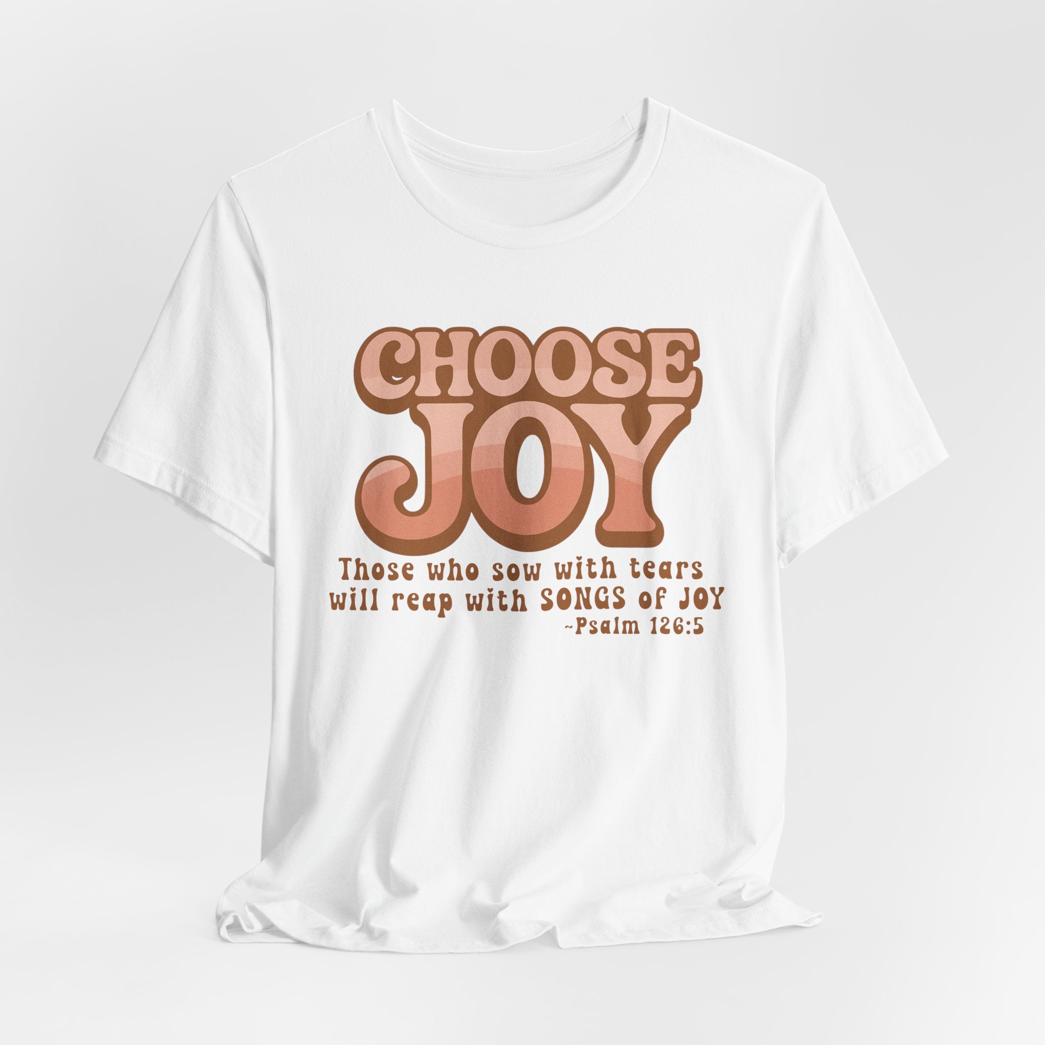Choose Joy Shirt | Psalm 126:5 Christian Tee | Retro Faith Graphic T-Shirt | Inspirational Bella + Canvas Shirt | Scripture Shirt