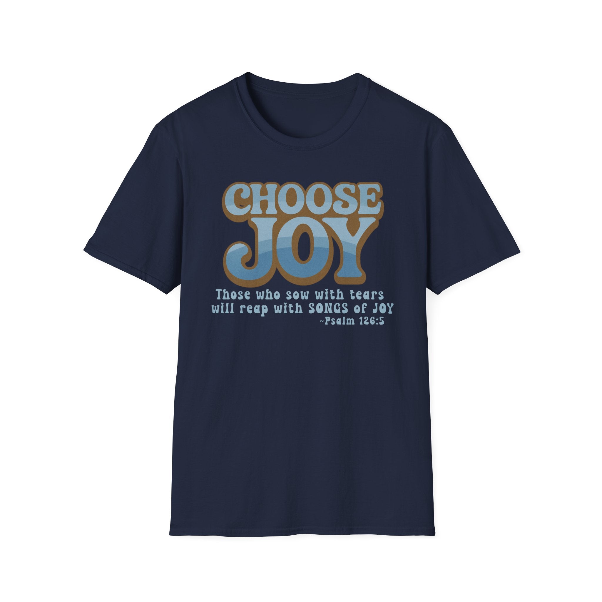 Choose Joy Psalm 126:5 Shirt | Vintage Christian Graphic Tee | Inspirational Scripture T-Shirt | Gildan 64000 Softstyle Tee