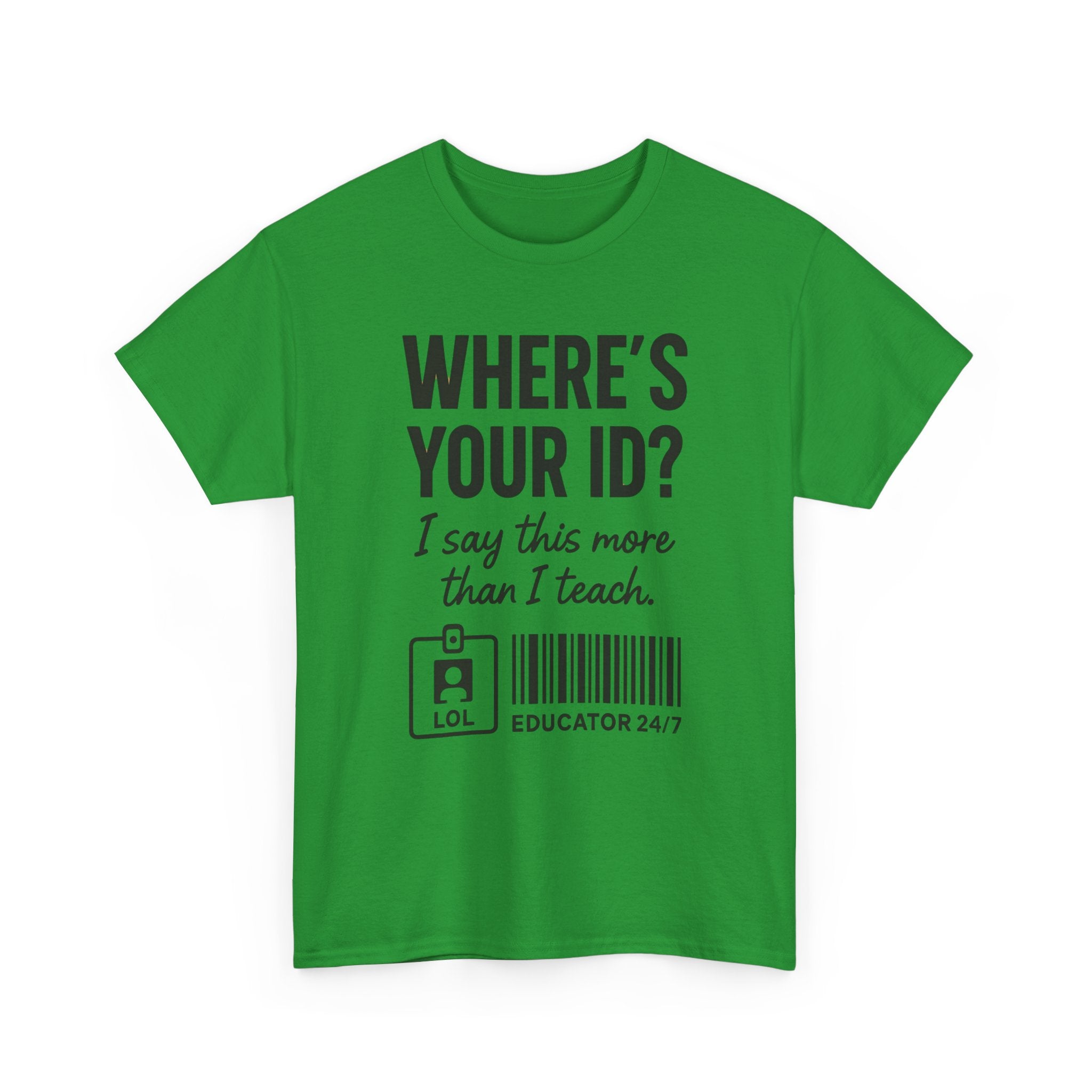 Where's Your ID? Teacher Shirt | Funny Educator T-Shirt | School Staff Graphic Tee | Teacher Humor Shirt | Gildan 5000