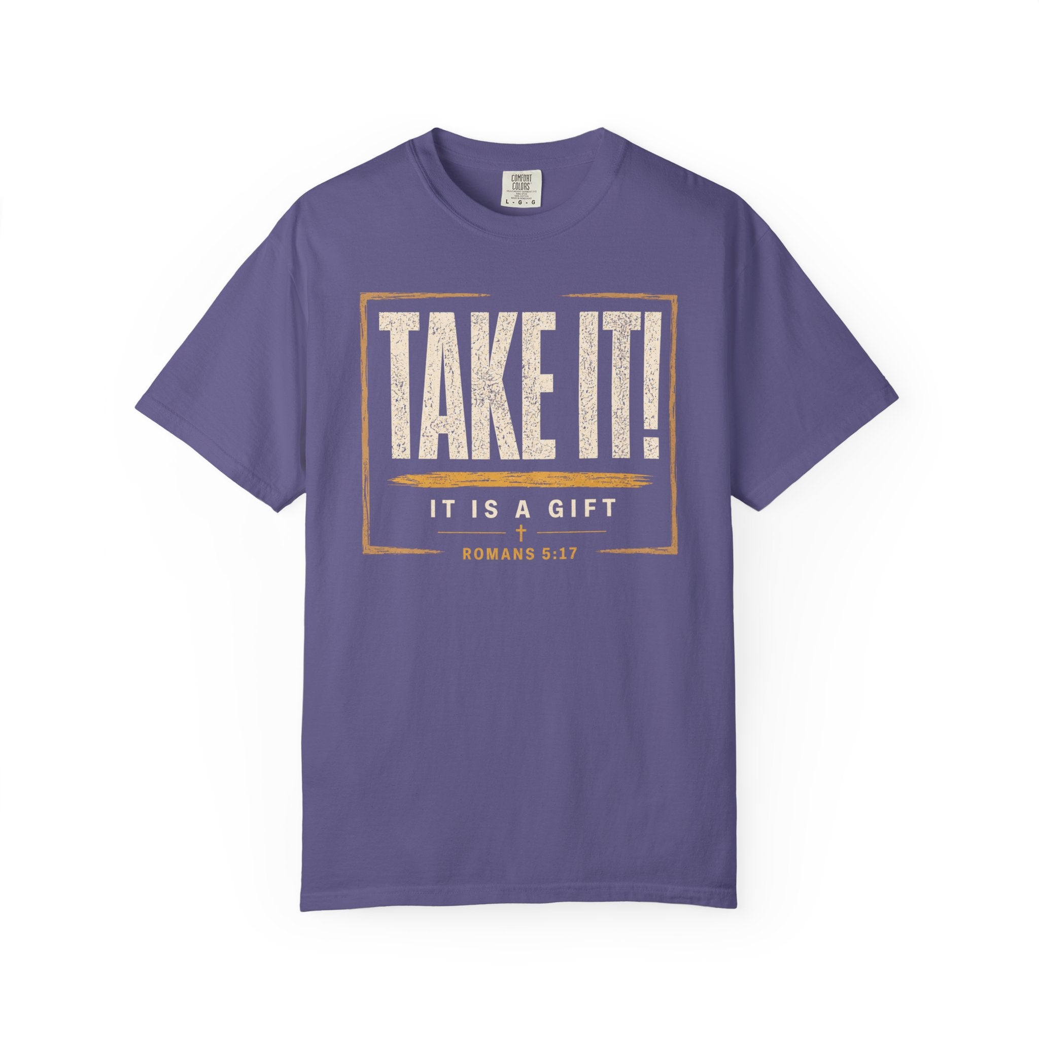 Take It! It Is a Gift Shirt | Romans 5:17 Christian T-Shirt | Comfort Colors 1717 Faith Tee | Righteousness Through Christ