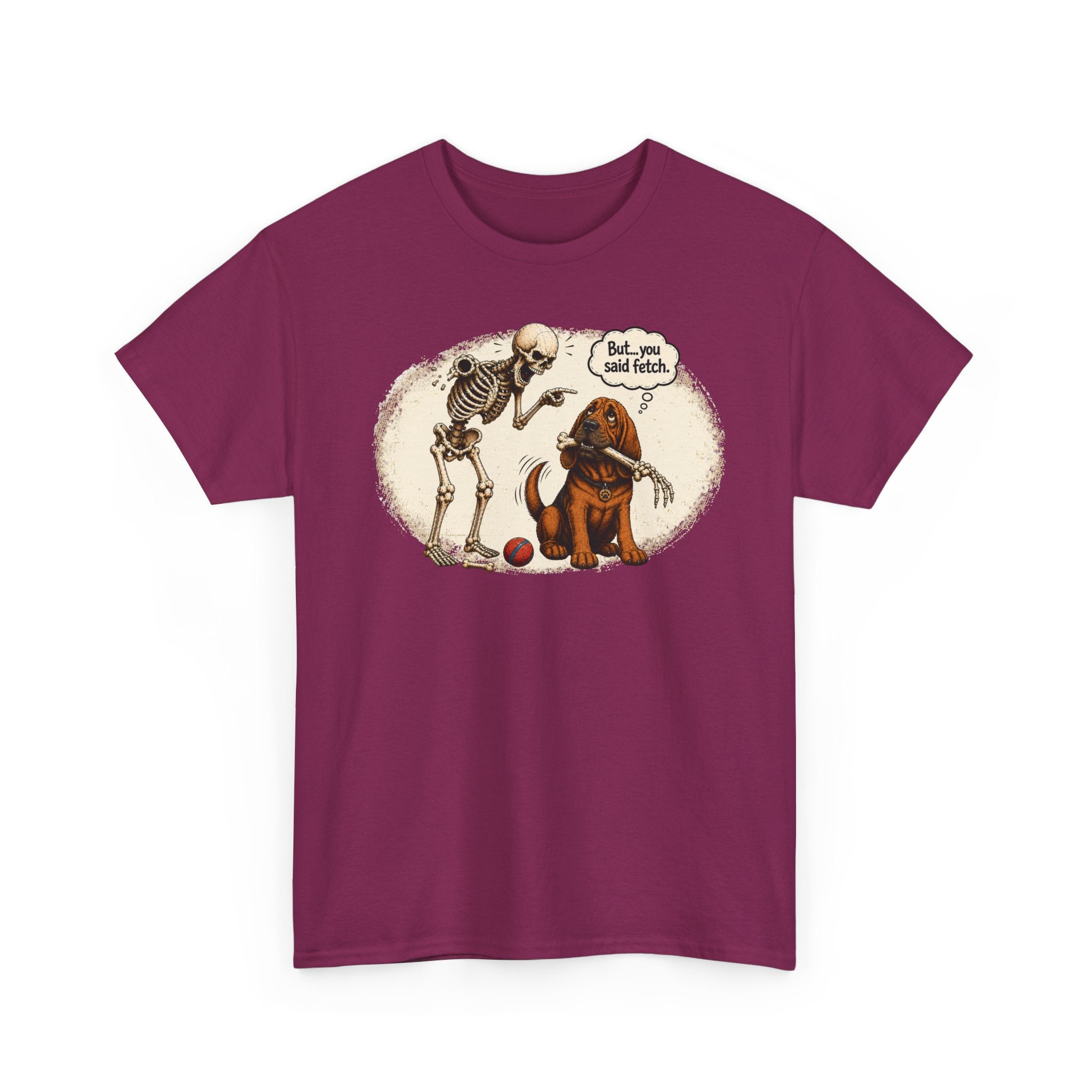 But, You Said Fetch Shirt | Funny Bloodhound Halloween Tee | Spooky Dog Lover Shirt | Gildan 5000 Graphic T-Shirt