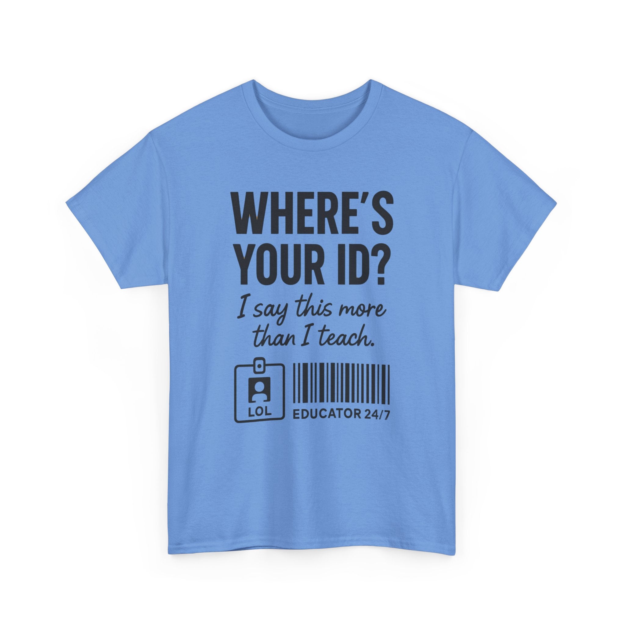 Where's Your ID? Teacher Shirt | Funny Educator T-Shirt | School Staff Graphic Tee | Teacher Humor Shirt | Gildan 5000