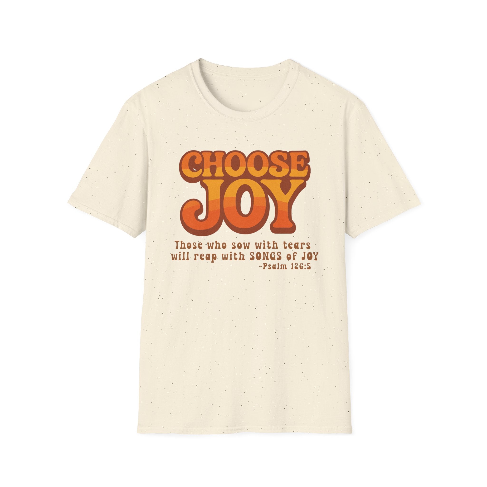 Choose Joy Psalm 126:5 Shirt | Retro Christian Graphic Tee | Inspirational Scripture Shirt | Gildan 64000 Softstyle T-Shirt