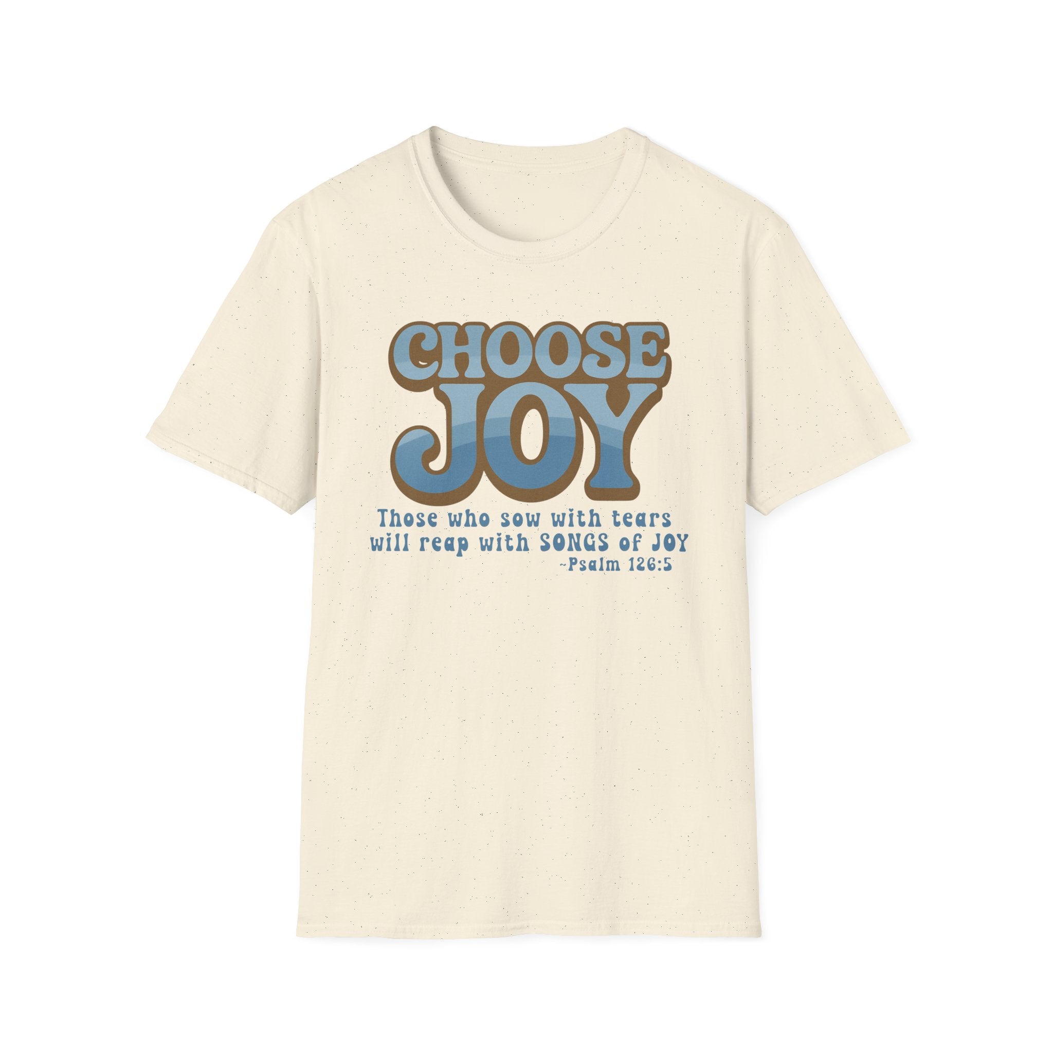 Choose Joy Psalm 126:5 Shirt | Vintage Christian Graphic Tee | Inspirational Scripture T-Shirt | Gildan 64000 Softstyle Tee