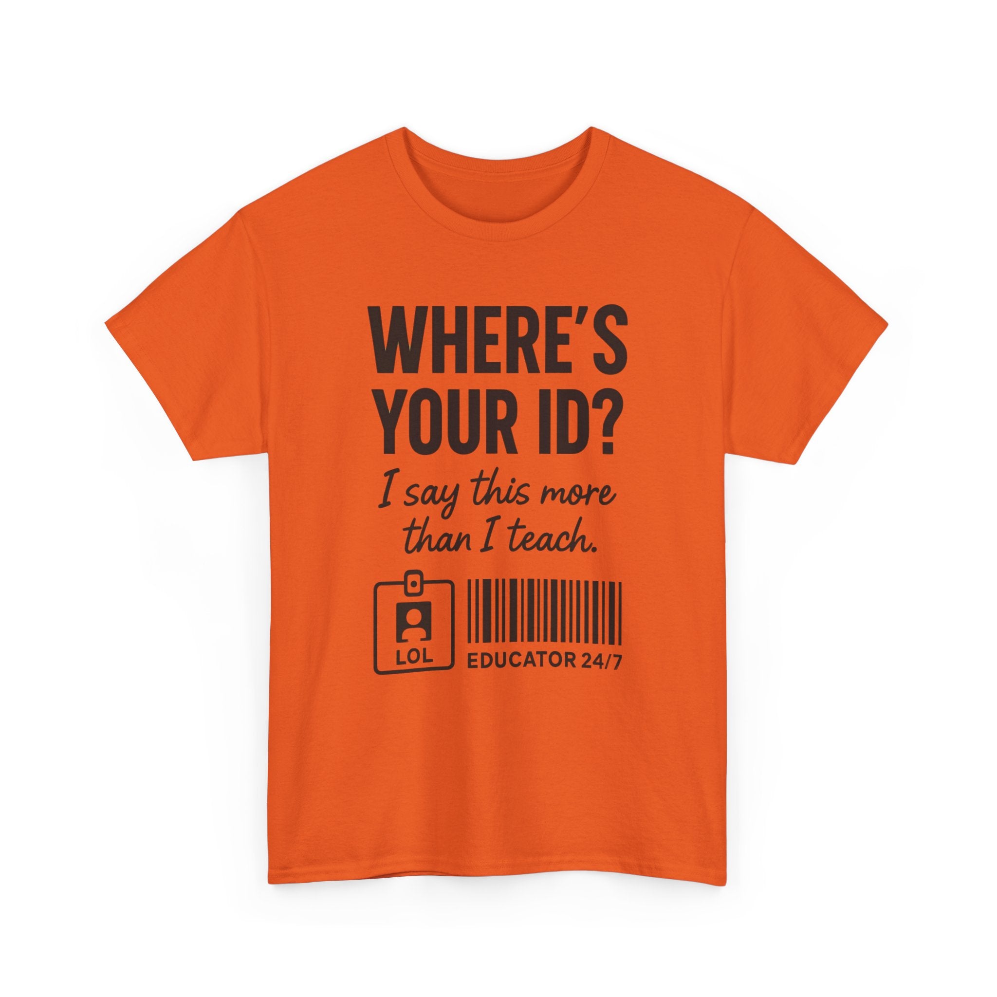 Where's Your ID? Teacher Shirt | Funny Educator T-Shirt | School Staff Graphic Tee | Teacher Humor Shirt | Gildan 5000