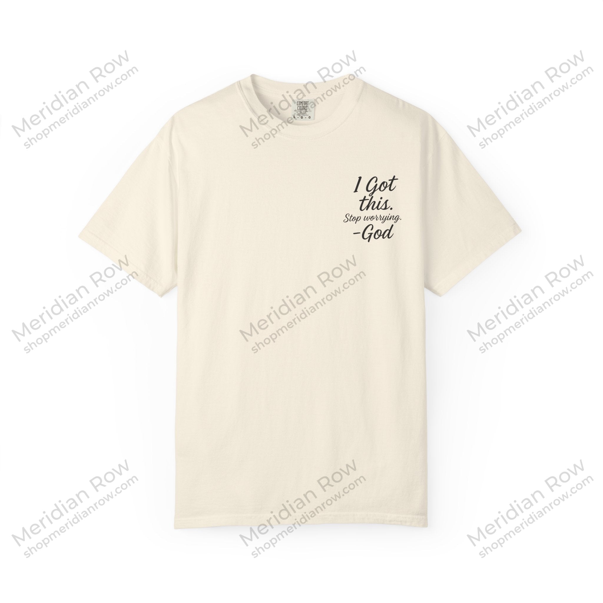 I Got This. Stop Worrying. He's Got You Too. Christian Comfort Colors® 1717 T-Shirt | Inspirational Faith Tee | Scripture Inspired Gift