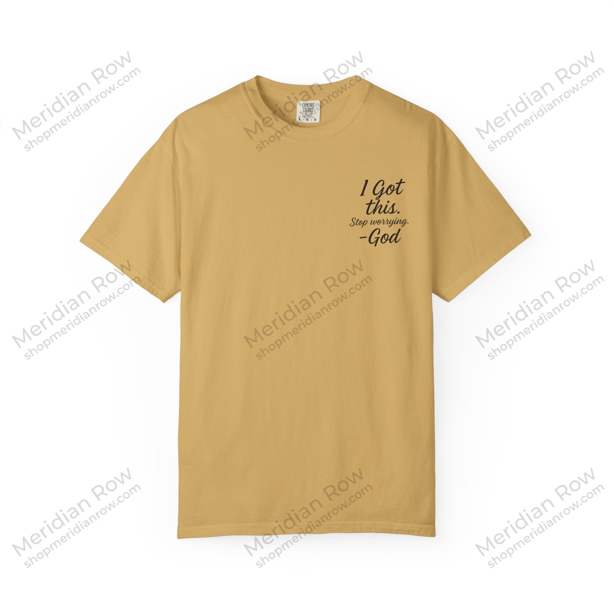 I Got This. Stop Worrying. He's Got You Too. Christian Comfort Colors® 1717 T-Shirt | Inspirational Faith Tee | Scripture Inspired Gift