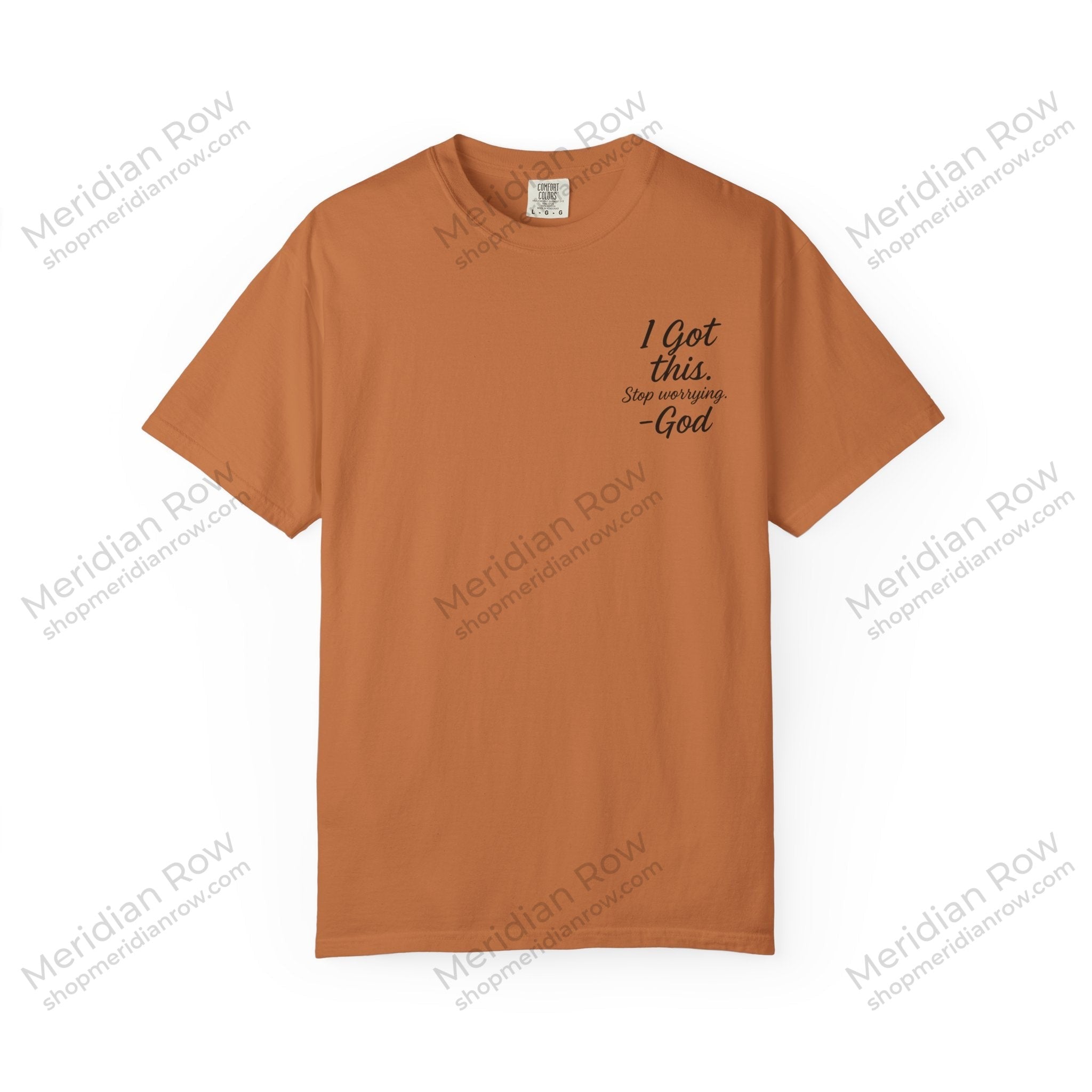 I Got This. Stop Worrying. He's Got You Too. Christian Comfort Colors® 1717 T-Shirt | Inspirational Faith Tee | Scripture Inspired Gift
