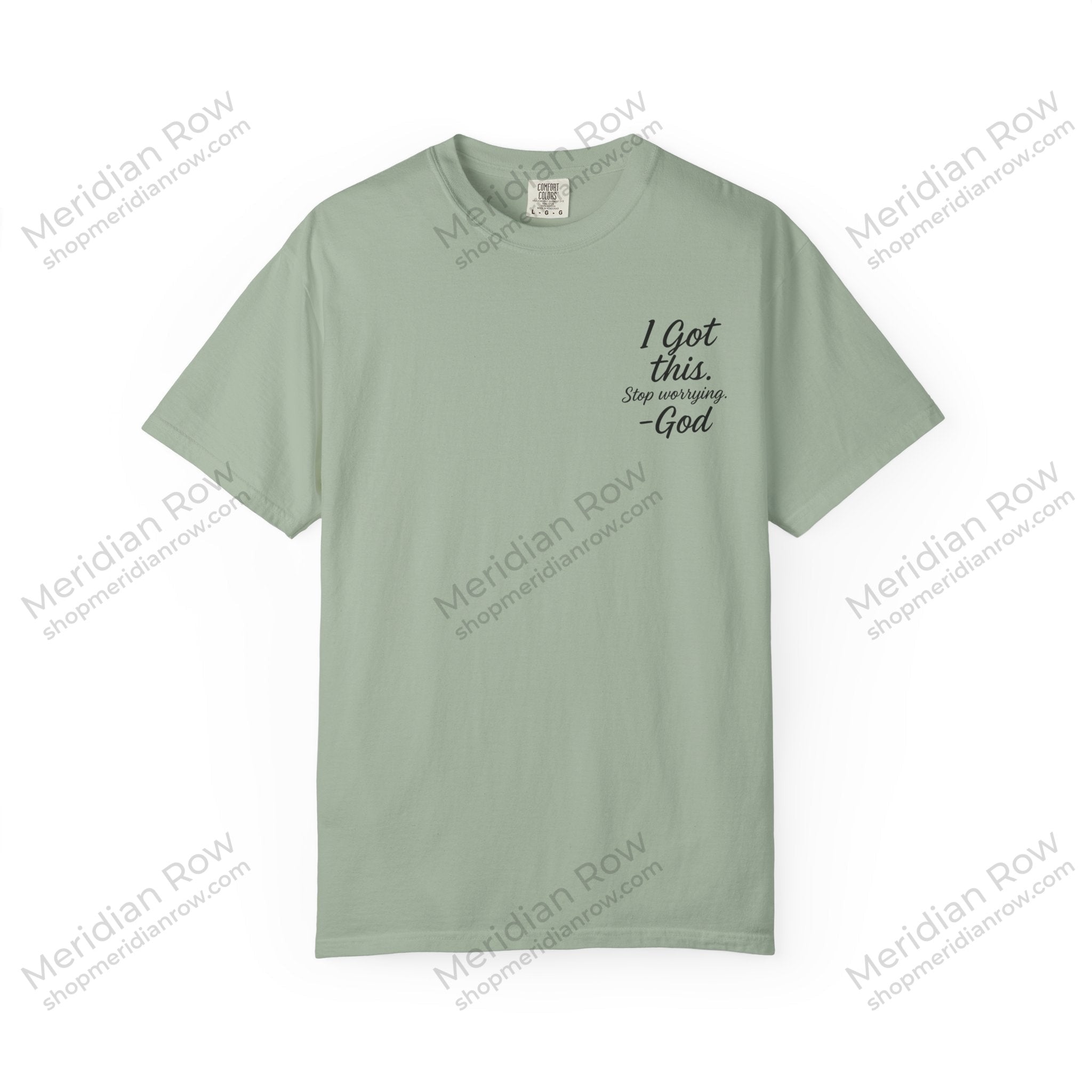 I Got This. Stop Worrying. He's Got You Too. Christian Comfort Colors® 1717 T-Shirt | Inspirational Faith Tee | Scripture Inspired Gift