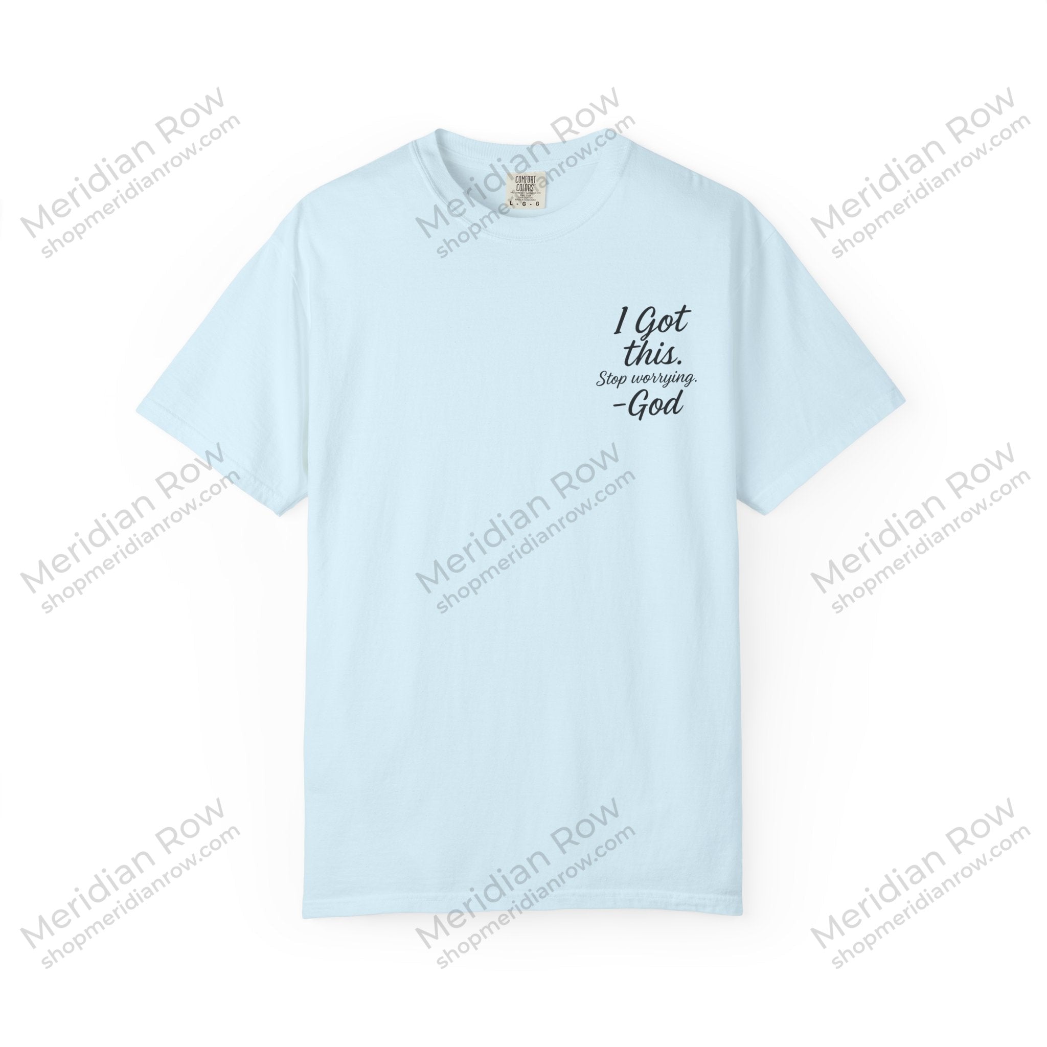 I Got This. Stop Worrying. He's Got You Too. Christian Comfort Colors® 1717 T-Shirt | Inspirational Faith Tee | Scripture Inspired Gift