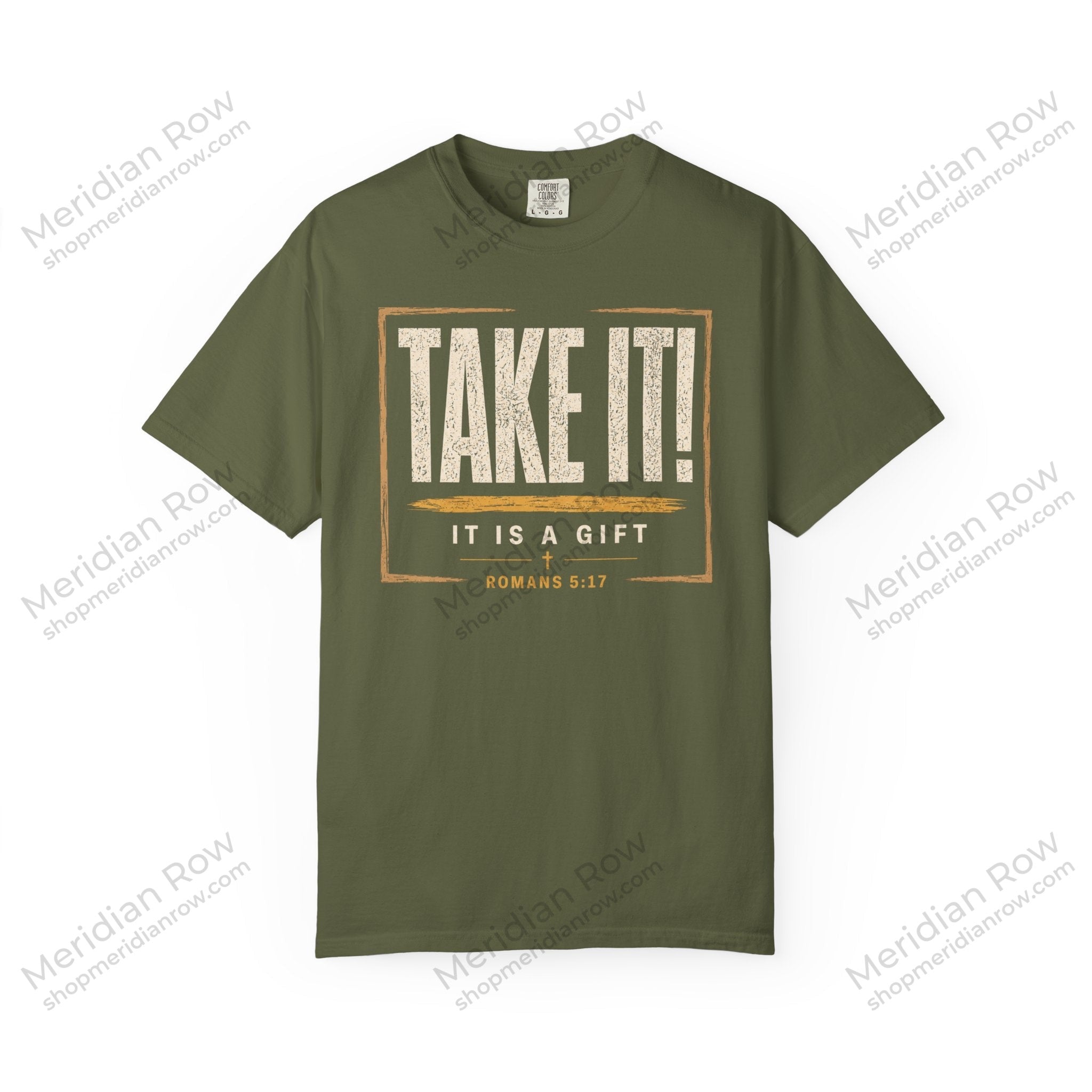 Take It! It Is a Gift Shirt | Romans 5:17 Christian T-Shirt | Comfort Colors 1717 Faith Tee | Righteousness Through Christ