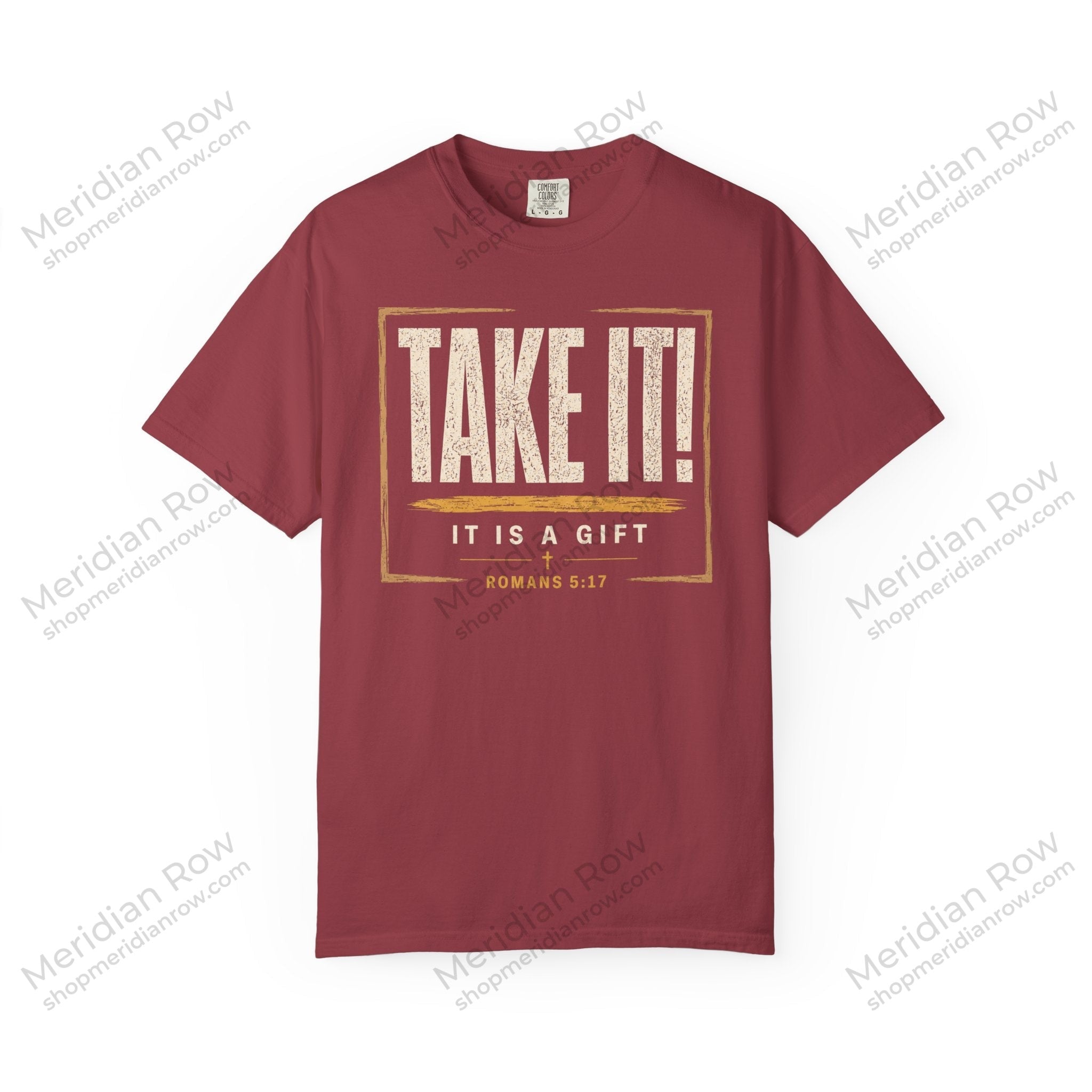 Take It! It Is a Gift Shirt | Romans 5:17 Christian T-Shirt | Comfort Colors 1717 Faith Tee | Righteousness Through Christ