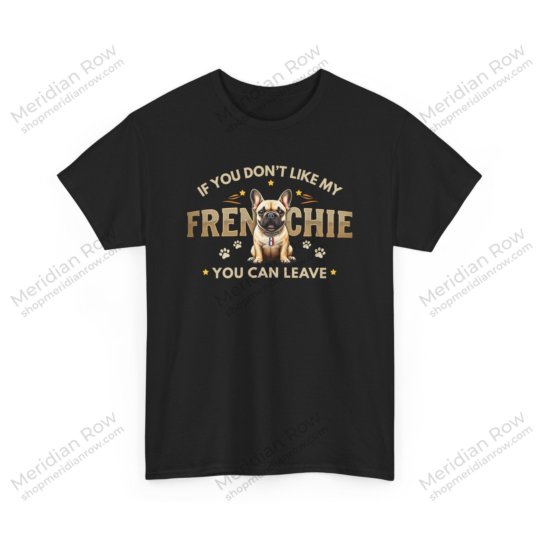 If You Don't Like My Frenchie You Can Leave Shirt | Funny French Bulldog T-Shirt | Gildan 5000 Dog Lover Tee