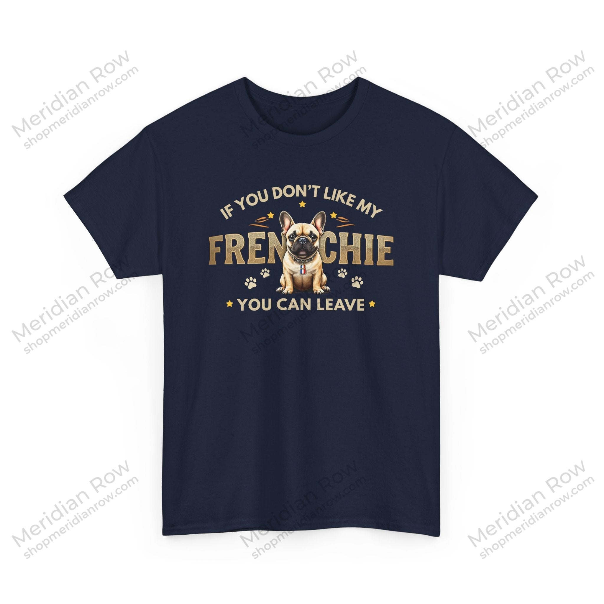 If You Don't Like My Frenchie You Can Leave Shirt | Funny French Bulldog T-Shirt | Gildan 5000 Dog Lover Tee