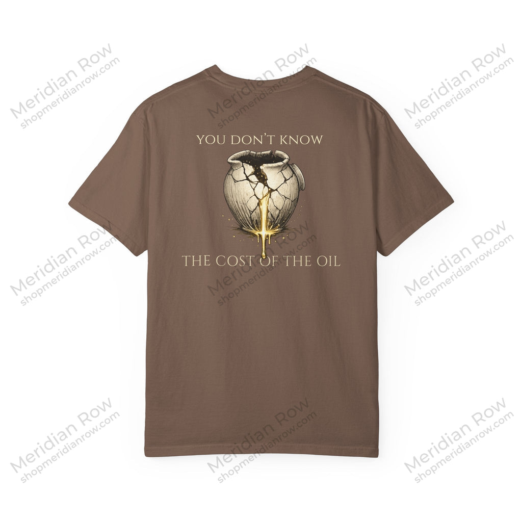 You Don’t Know the Cost of the Oil Shirt | Luke 7:37-38 Christian Comfort Colors Tee | Faith Graphic T-Shirt | Worship & Devotion Shirt