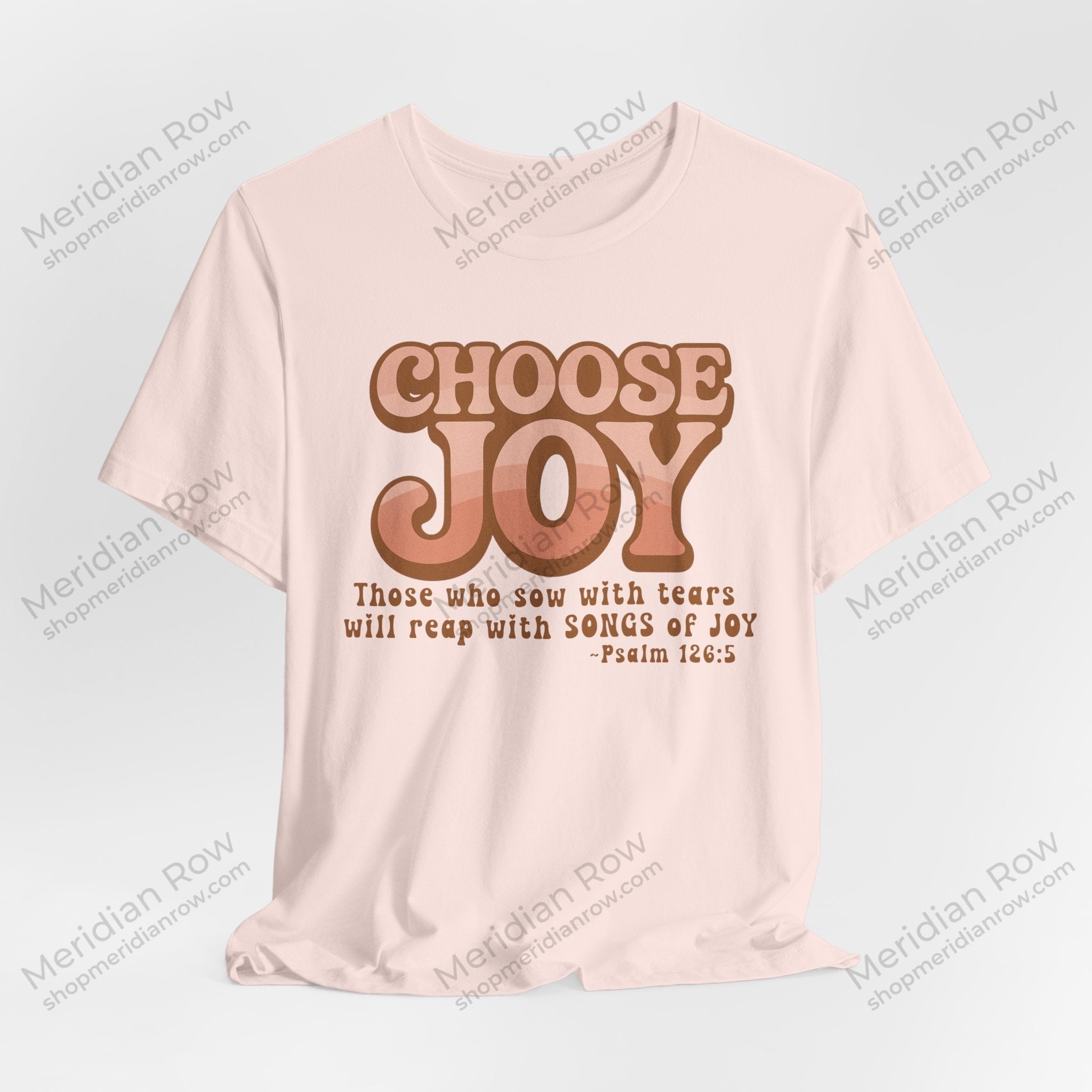 Choose Joy Shirt | Psalm 126:5 Christian Tee | Retro Faith Graphic T-Shirt | Inspirational Bella + Canvas Shirt | Scripture Shirt