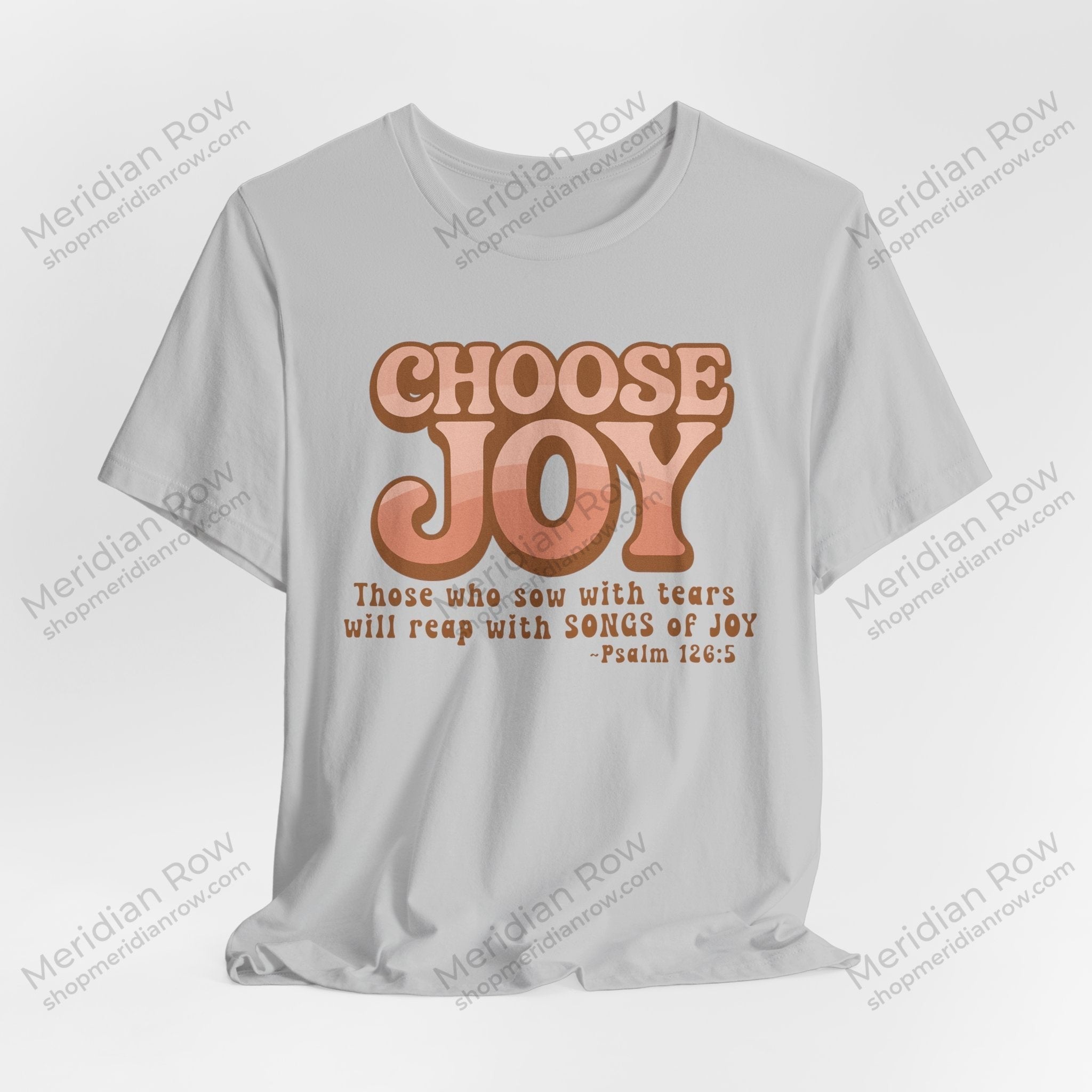 Choose Joy Shirt | Psalm 126:5 Christian Tee | Retro Faith Graphic T-Shirt | Inspirational Bella + Canvas Shirt | Scripture Shirt