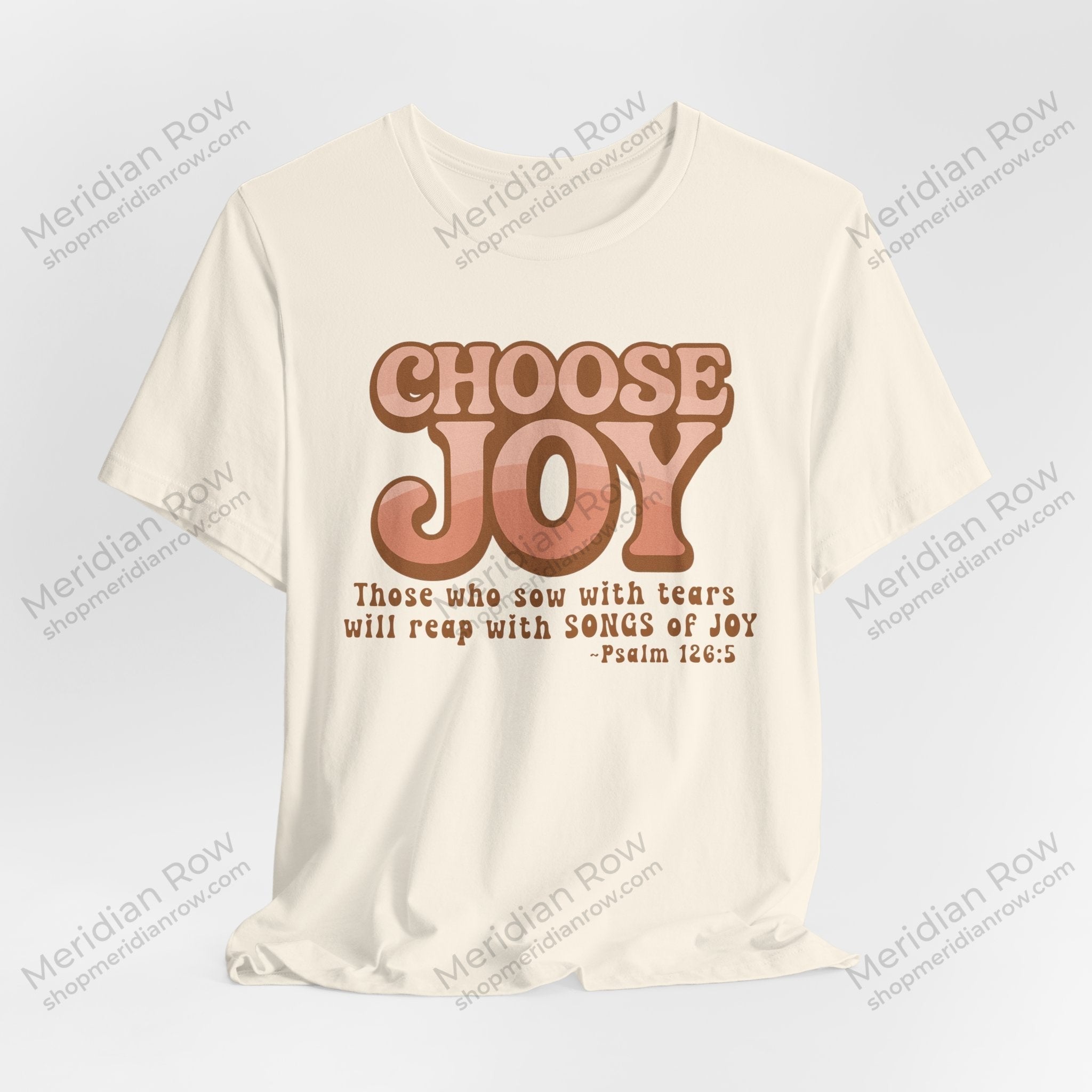 Choose Joy Shirt | Psalm 126:5 Christian Tee | Retro Faith Graphic T-Shirt | Inspirational Bella + Canvas Shirt | Scripture Shirt