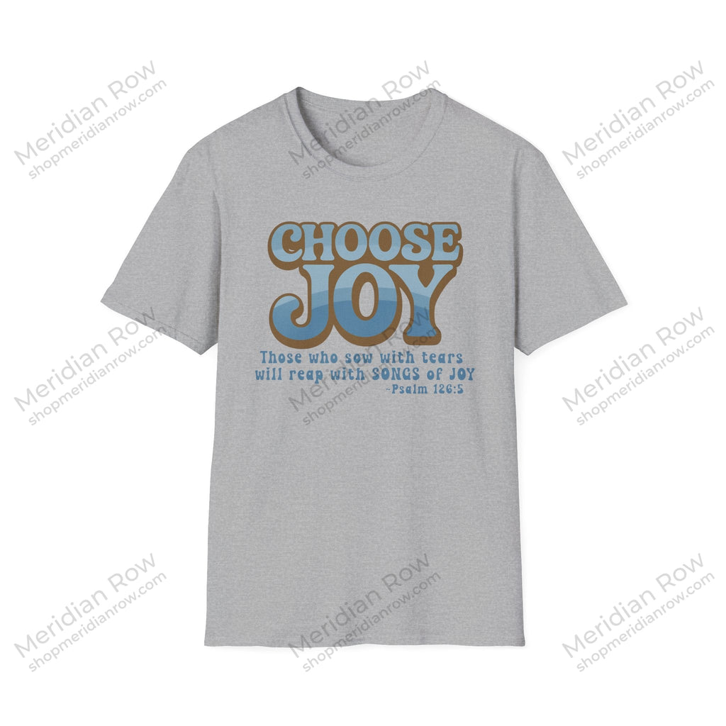 Choose Joy Psalm 126:5 Shirt | Vintage Christian Graphic Tee | Inspirational Scripture T-Shirt | Gildan 64000 Softstyle Tee