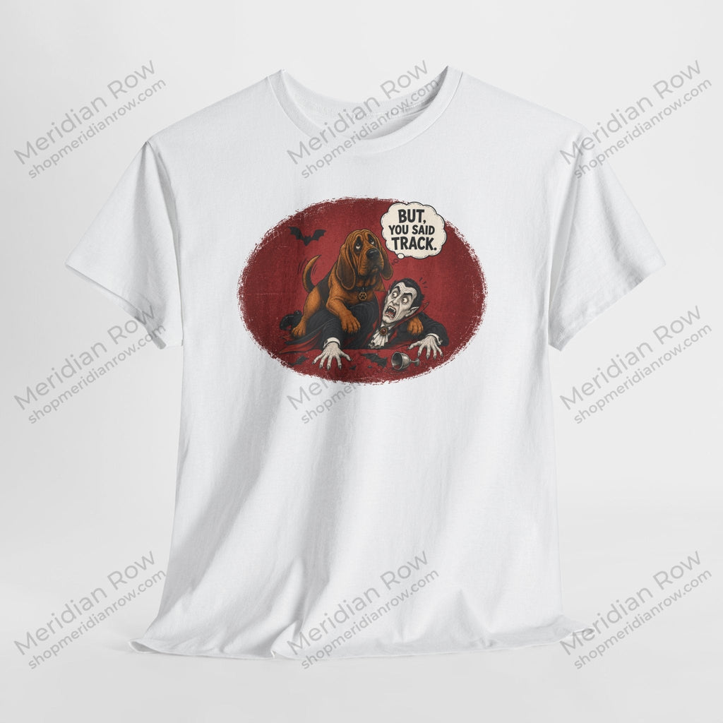 But, You Said Track Shirt | Funny Bloodhound Dracula Halloween Tee | Spooky Dog Lover Shirt | Gildan 5000 Graphic T-Shirt
