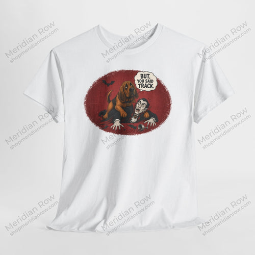 But, You Said Track Shirt | Funny Bloodhound Dracula Halloween Tee | Spooky Dog Lover Shirt | Gildan 5000 Graphic T-Shirt