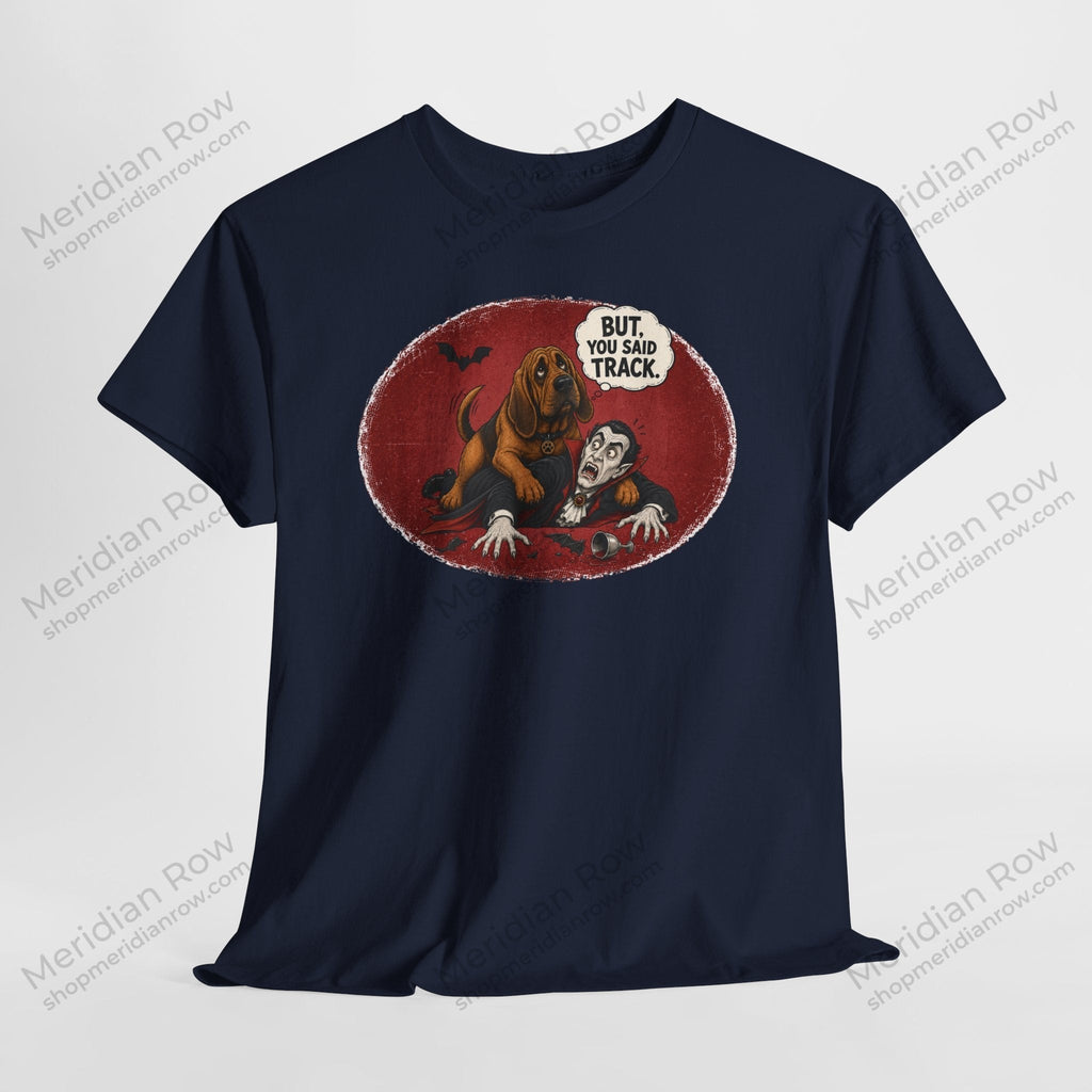 But, You Said Track Shirt | Funny Bloodhound Dracula Halloween Tee | Spooky Dog Lover Shirt | Gildan 5000 Graphic T-Shirt