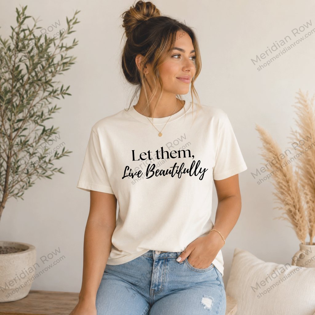 Let Them, Live Beautifully | Inspirational Graphic Tee | Protect Your Peace Shirt
