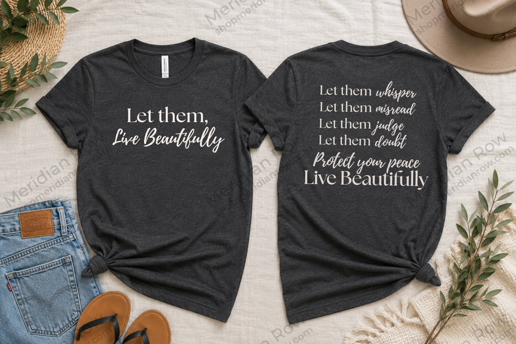 Let Them, Live Beautifully | Inspirational Graphic Tee | Protect Your Peace Shirt