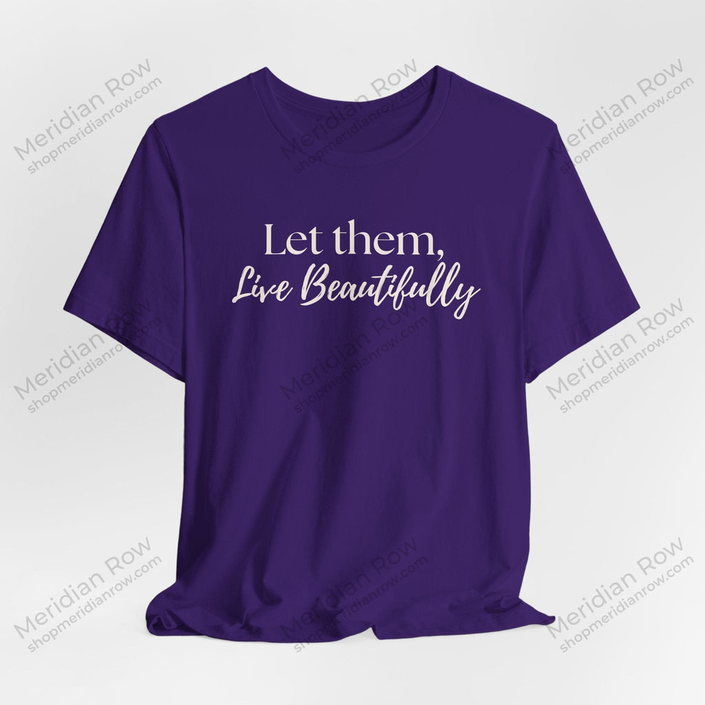 Let Them, Live Beautifully | Inspirational Graphic Tee | Protect Your Peace Shirt