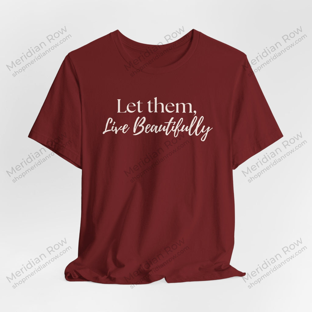 Let Them, Live Beautifully | Inspirational Graphic Tee | Protect Your Peace Shirt